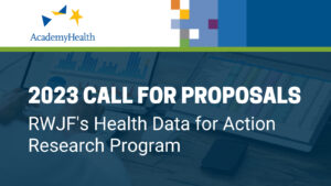 RWJF-Call-for-proposals Health Data for Action Research Program