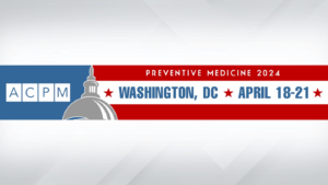 American College of Preventive Medicine Annual Meeting April 18-21, 2024