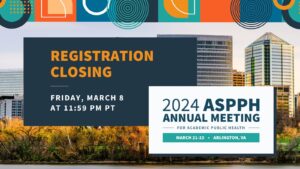 2024 ASPPH Annual Meeting Registration Closes Friday March 8 2024 (1)