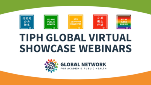 Promotional graphic for TIPH Global Virtual Showcase Webinars, featuring logos in different languages and a colorful globe logo