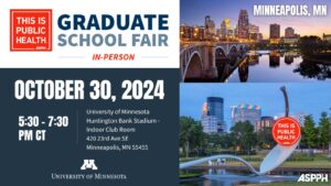This Is Public Health Graduate School Fair on Oct 30, 2024, in Minneapolis from 530 to 730 PM CT. Image features the skyline, a bridge over a river, and a sculpture.