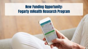 Person holding a smartphone displaying a fitness app with the text 'New Funding Opportunity Fogarty mHealth Research Program'