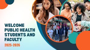 Welcome message for 2025–2026 public health students and faculty with photos of students studying, collaborating, and faculty group