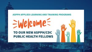 Welcome new of ASPPHCDC Fellows