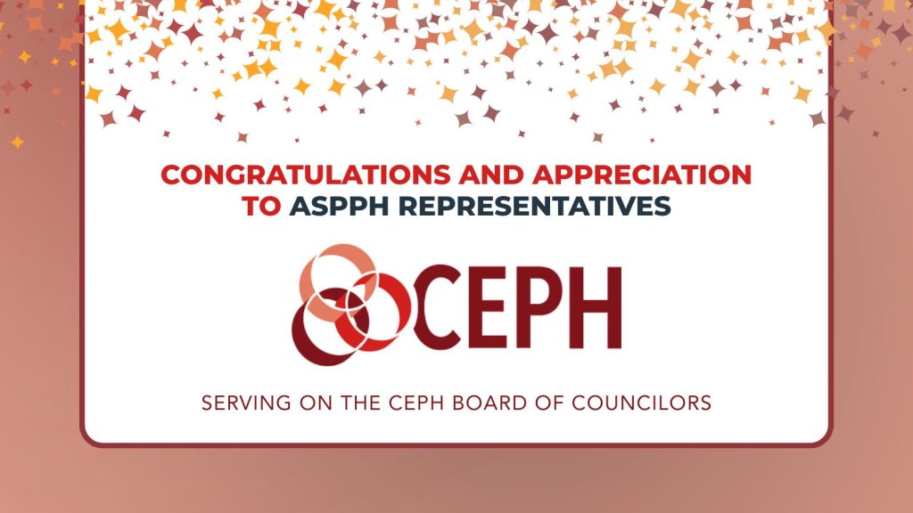Congrats and Thanks to All Serving on Behalf of ASPPH on CEPH's Board of Councilors