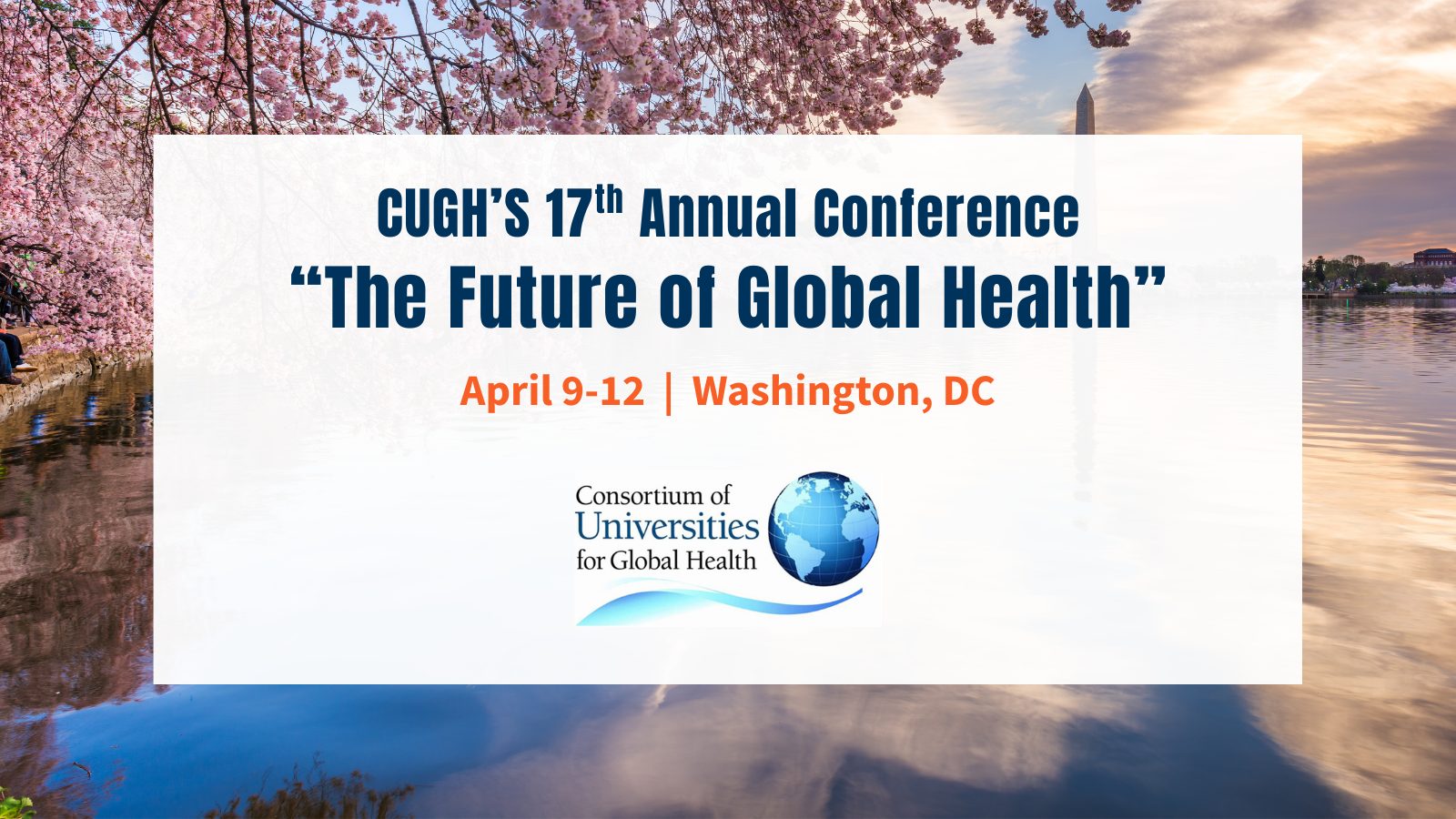 Consortium of Universities for Global Health (CUGH) 17th Annual Conference April 9-12 in Washington DC